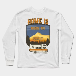 Home is where you park it, RV Camping Life vintage funny quote, funny retro RV camping Long Sleeve T-Shirt